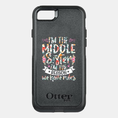 Iâm the middle sister Iâm the reason we have rules OtterBox Commuter iPhone SE87 Case