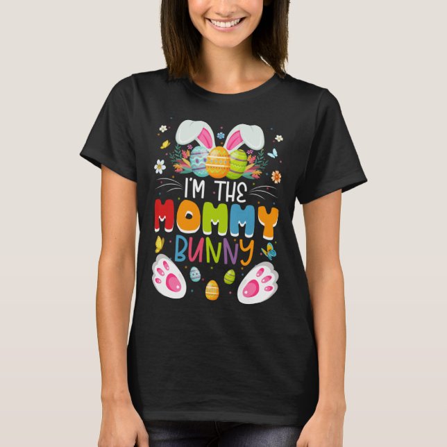 I m The Mommy Bunny Matching Family Easter Day Par T-Shirt (Front)
