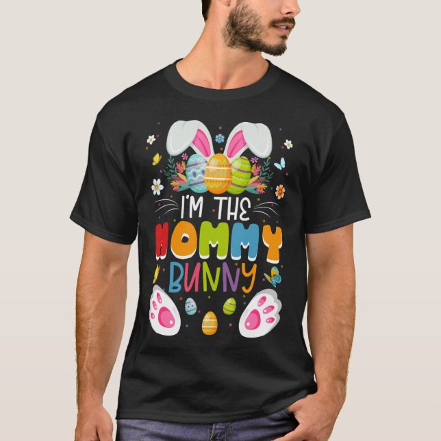 I m The Mommy Bunny Matching Family Easter Day Par T-Shirt (Front)
