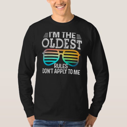I M The Oldest  Rules Don Apply To Me Tees Glasses
