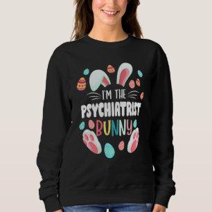 I M The Psychiatrist Bunny Matching Family Easter  Sweatshirt