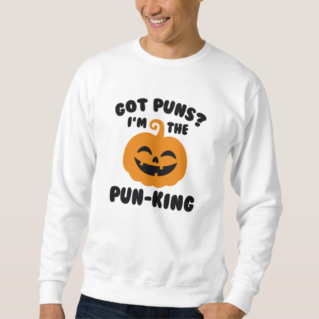 I’m The Pun-King Sweatshirt (Front)