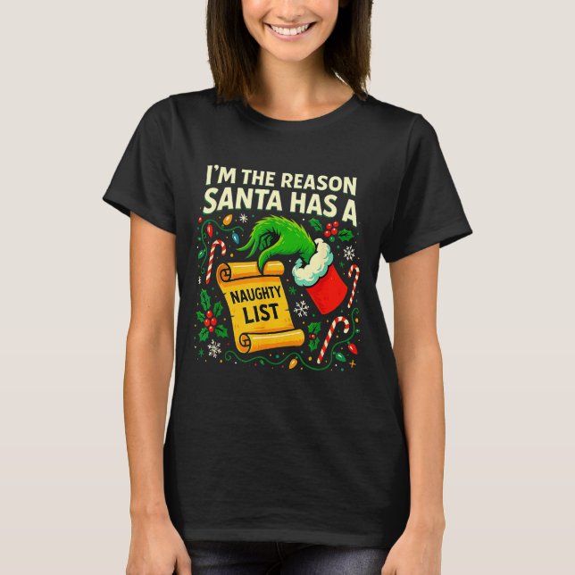 I’m The Reason Santa Has A Naughty List Christmas  T-Shirt (Front)