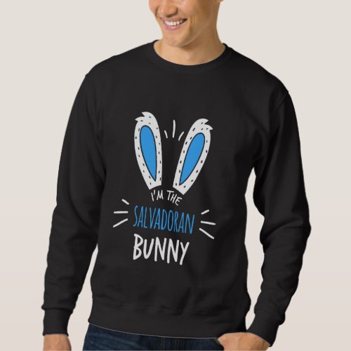 I M The Salvadoran Bunny Ears El Salvador Easter S Sweatshirt