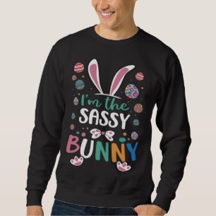 I m The Sassy Bunny Festival Easter Egg Rabbit Ear Sweatshirt