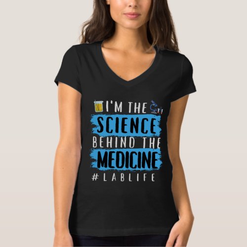 IM THE SCIENCE BEHIND THE MEDICINE LABLIFE  T_Shirt