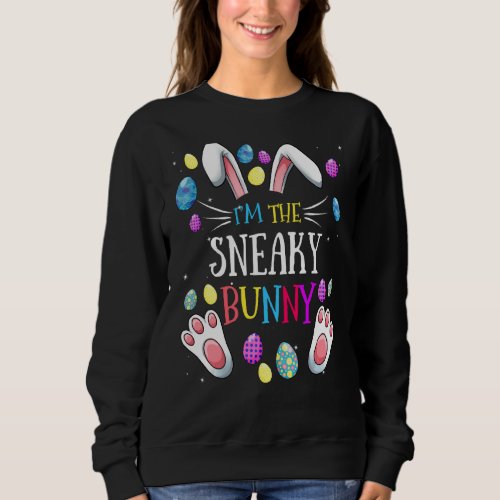 I M The Sneaky Bunny Matching Family Easter Party Sweatshirt