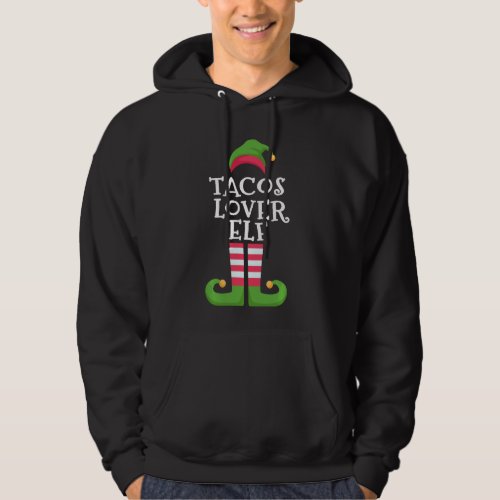 I M The Tacos Lover Elf  Tacos Lovers Christmas Pa Hoodie