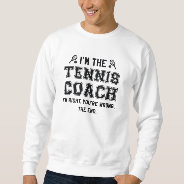 I’m The Tennis Coach Sweatshirt (Front)