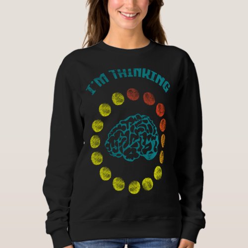 I M Thinking It Loading Thought Process Programmer Sweatshirt
