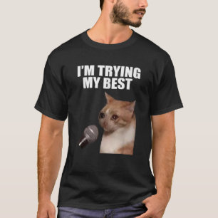 I m Trying My Best Silly Crying Cat Meme Funny Cat T-Shirt