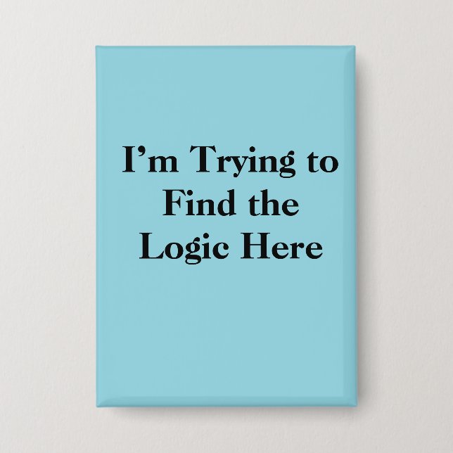I’m Trying to Find the Logic Here Button (Front)