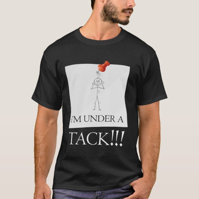 I m Under A Tack Attack  Stick Person Figure T-Shirt (Front)