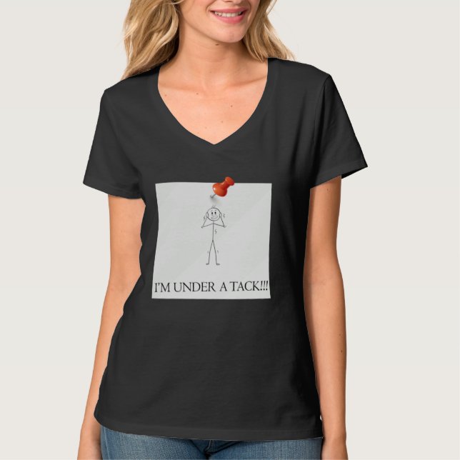 I m Under A Tack Attack  Stick Person Figure T-Shirt (Front)