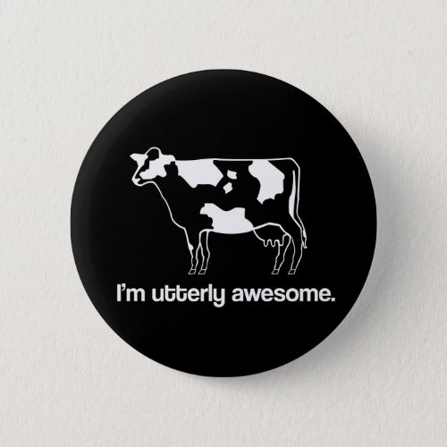 Im Utterly Awesome Funny Cow Button