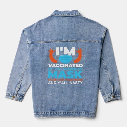 I m Vaccinated But Still Wearing My Mask  Denim Jacket
