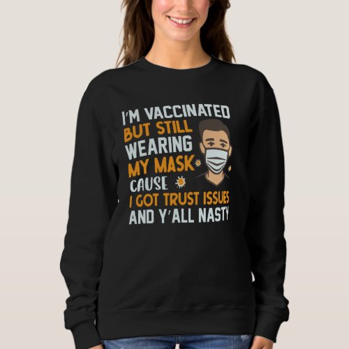 I M Vaccinated But Still Wearing My Mask Pullover