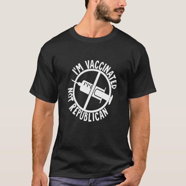 I M Vaccinated Not Republican T-Shirt (Front)