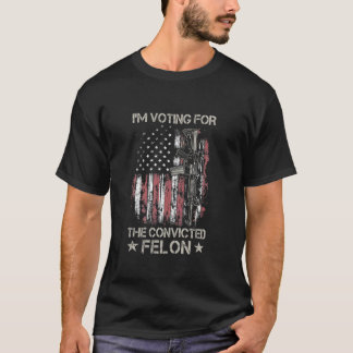 I m Voting For The Convicted Felon USA Flag Donald T-Shirt