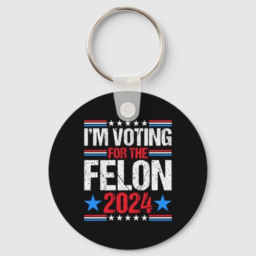 Im Voting For The Felon 2024 Voting For Trump  Keychain