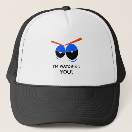 Im Watching You with Beady Eyes Trucker Hat