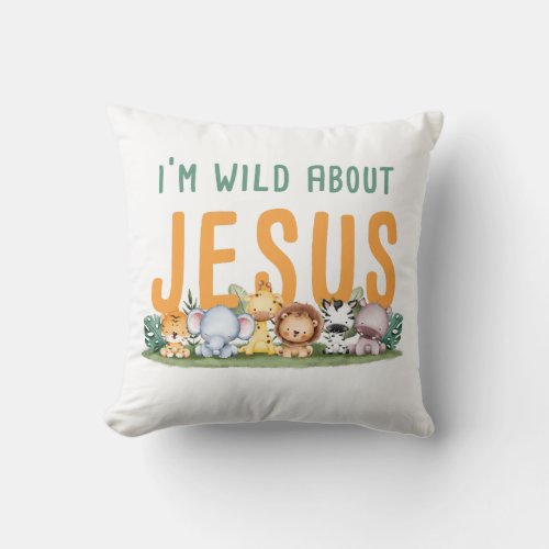 Iâm Wild About Jesus â Kids  Womenâs Christian  Throw Pillow
