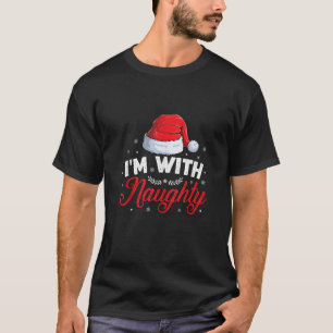 I m With Naughty Couple Matching Outfit Christmas  T-Shirt