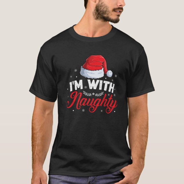I m With Naughty Couple Matching Outfit Christmas  T-Shirt (Front)