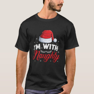 I m With Naughty Couple Matching Outfit Christmas  T-Shirt