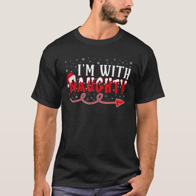 I m With Naughty Matching Christmas Couple Costume T-Shirt (Front)