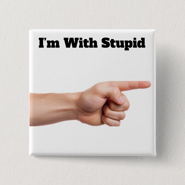 I’m With Stupid Button (Front)