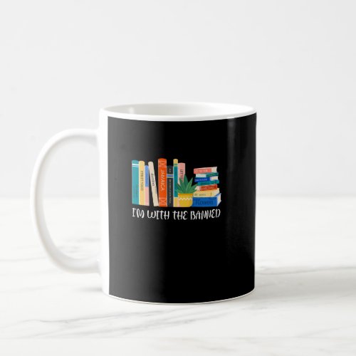 I_m with The Banned Books I Read Banned Books Love Coffee Mug