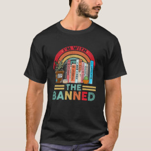 I m with The Banned Books I Read Banned Reader Boo T-Shirt