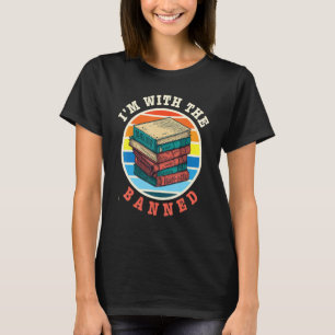 I m with The Banned Read Banned Books  BookWorm 10 T-Shirt