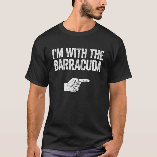 I m With The Barracuda  Matching Barracuda  T-Shirt (Front)