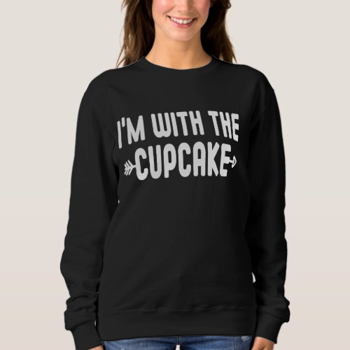 I M With The Cupcake Funny Halloween Matching Cost Sweatshirt