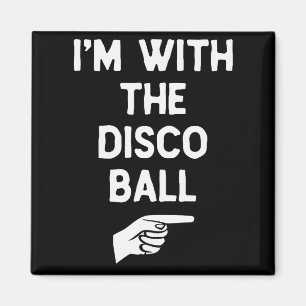 I’m With The Disco Ball Funny Halloween Matching C Magnet