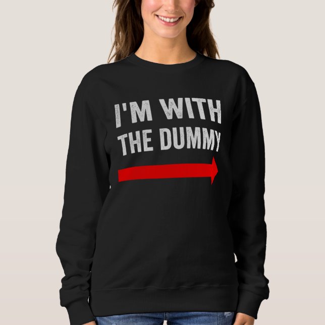 I m With The Dummy Puppetry Sweatshirt (Front)