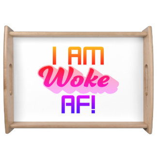 I’m Woke AF!  Serving Tray
