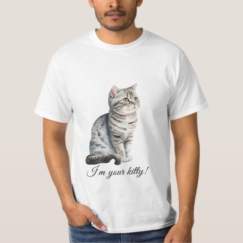 Im your kitty Cute domestic cat T_Shirt