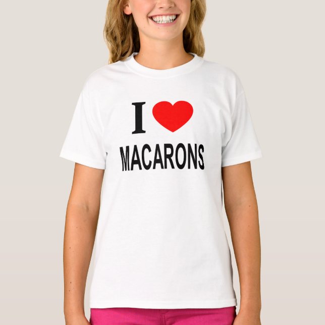 I ❤️ MACARONS I LOVE MACARONS I HEART MACARONS T-Shirt (Front)