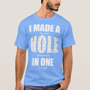 I Made A Bogey On Every Hole for a Golfer T-Shirt