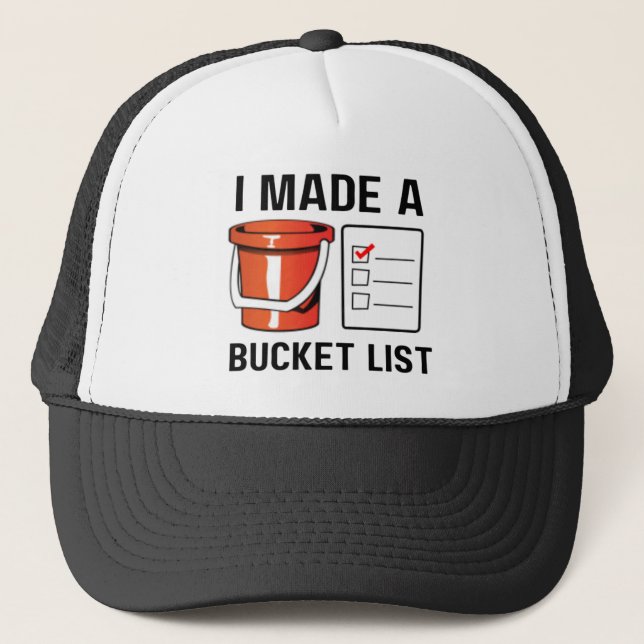 I Made A Bucket List Trucker Hat (Front)
