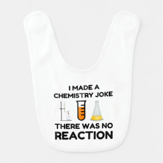 I Made A Chemistry Joke Baby Bib
