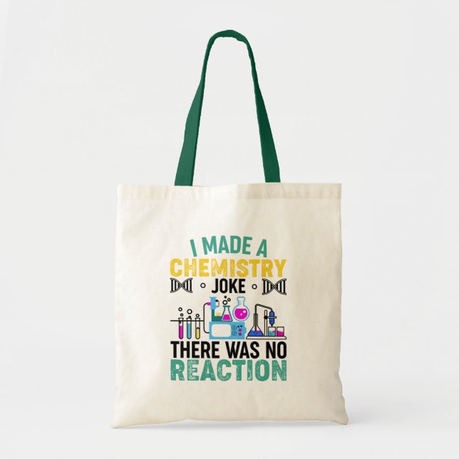 I Made a Chemistry Joke Funny  Tote Bag (Front)