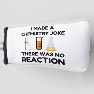 I Made A Chemistry Joke Golf Head Cover