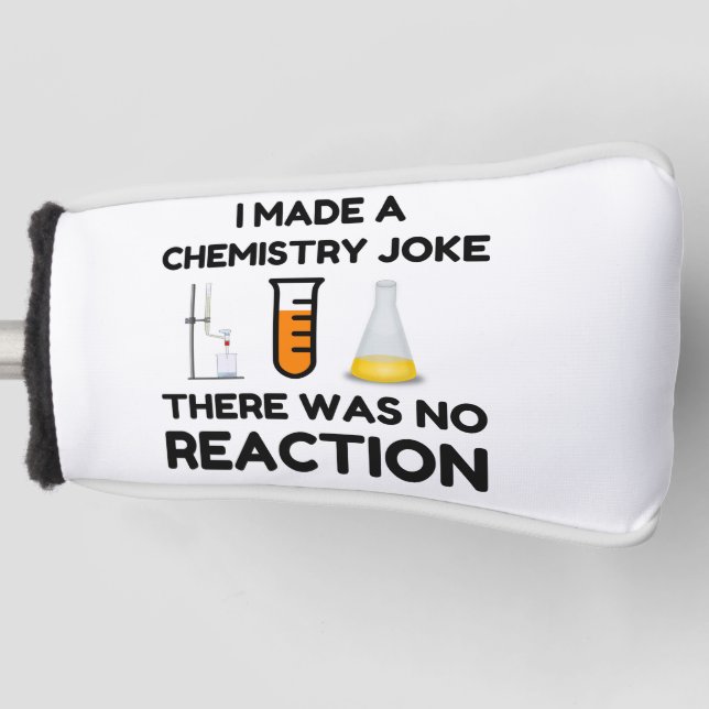 I Made A Chemistry Joke Golf Head Cover (Front)