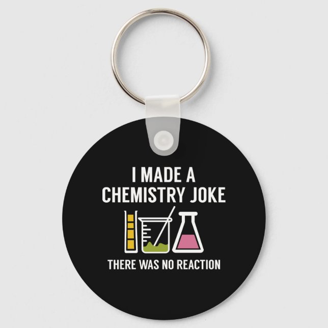 I Made A Chemistry Joke Keychain (Front)