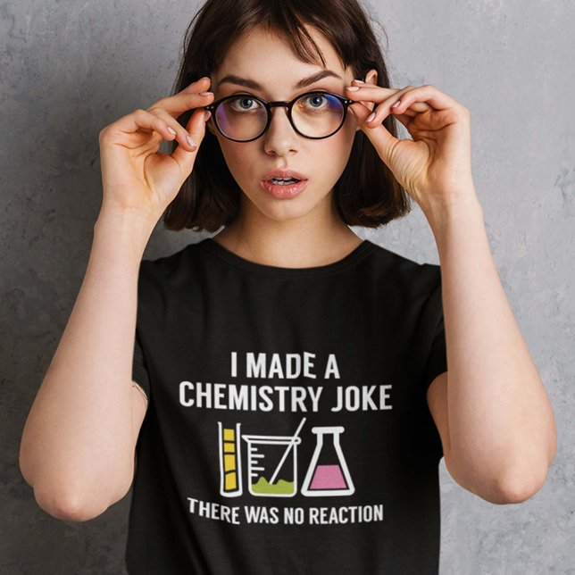 I Made A Chemistry Joke T-Shirt (Creator Uploaded)