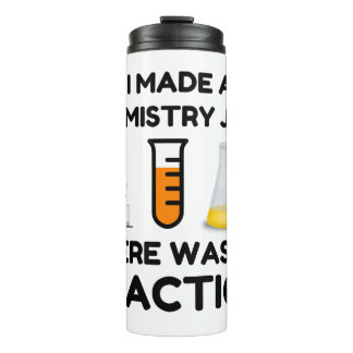 I Made A Chemistry Joke Thermal Tumbler